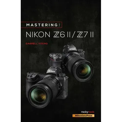 Mastering the Nikon Z6 II / Z7 II