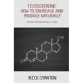 Testosterone: How to Increase and Produce Naturally