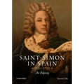 Saint-Simon in Spain 1721-1722: An Odyssey
