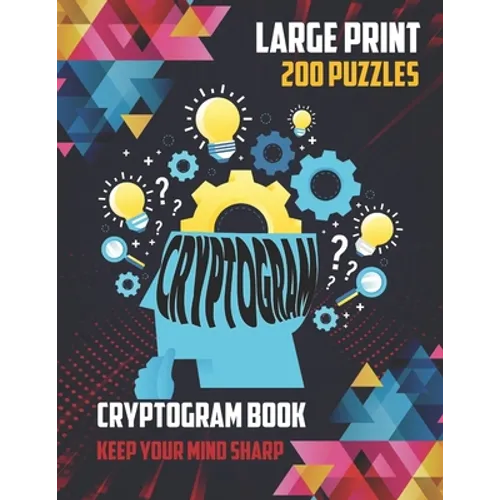 CRYPTOGRAMS Book Large Print 200 Puzzles: Keep Your Mind Sharp: Variety Of 200 Puzzles Book, Funny Facts, Famous Quotes, Historical Events ... Great T
