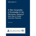 A New Geography of Knowledge in the Electronics Industry? - East-West Center