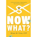 Now What?: A Practical Guide to Figuring Out Your Financial Future