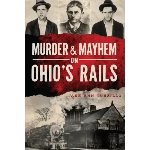 Murder & Mayhem on Ohio's Rails