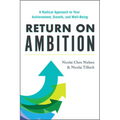 Return on Ambition: A Radical Approach to Your Achievement, Growth, and Well-Being