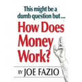 This might be a dumb question but...How Does Money Work?