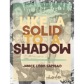 Like a Solid to a Shadow