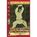 Lian Gong Mi Jue. Secret Methods of Acquiring External and Internal Mastery