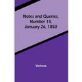 Notes and Queries, Number 13, January 26, 1850