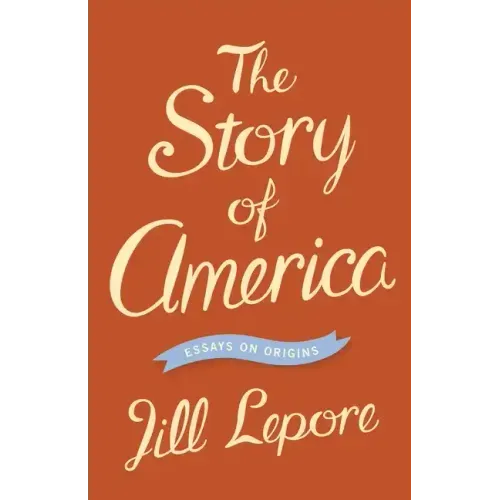 The Story of America: Essays on Origins