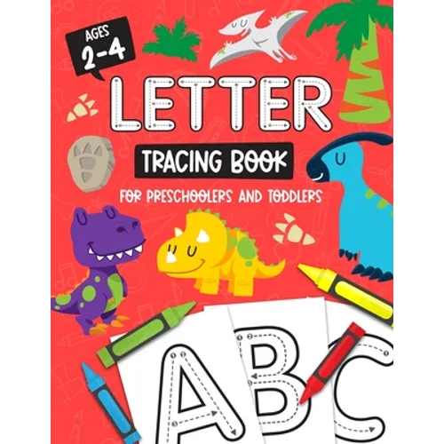 Letter Tracing Book for Preschoolers and Toddlers: Homeschool, Preschool Skills for Age 2-4 Year Olds (Big ABC Books) Trace Letters and Numbers Workbo