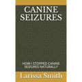 Canine Seizures: How I Stopped Canine Seizures Naturally