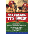 And God Said, It's Good!: Amusing and Thought-Provoking Parallels Between the Bible and Football