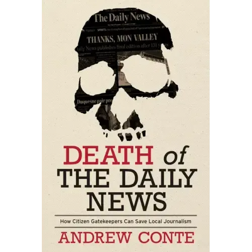 Death of the Daily News: How Citizen Gatekeepers Can Save Local Journalism