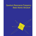 Quantum Resonance Frequency: A Theory on the Fundamental Nature of Matter and Energy in the Universe