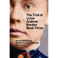 The Trial of Lizzie Andrew Borden Book Three