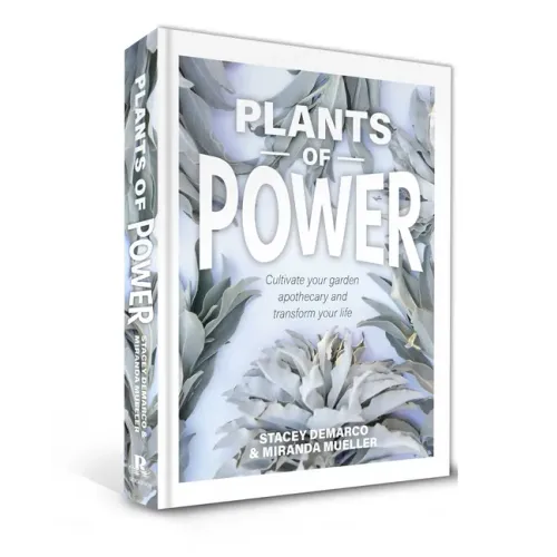 Plants of Power: Cultivate Your Garden Apothecary and Transform Your Life