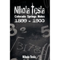 Nikola Tesla: Colorado Springs Notes, 1899-1900