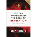 You Can Understand the Book of Revelation: Exploring Its Mystery and Message