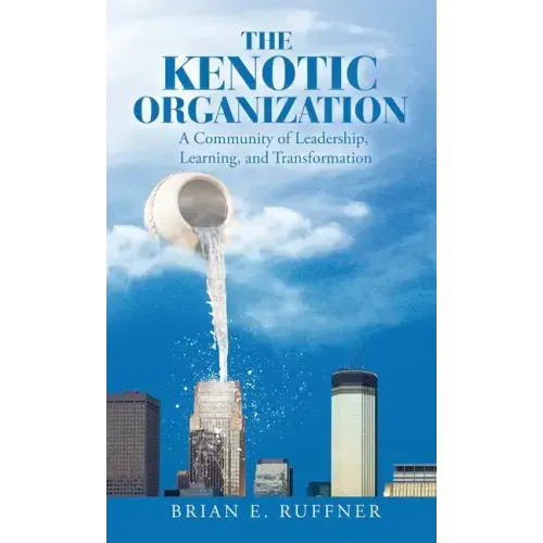 The Kenotic Organization: A Community of Leadership, Learning, and Transformation