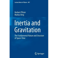 Inertia and Gravitation: The Fundamental Nature and Structure of Space-Time