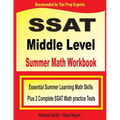 SSAT Middle Level Summer Math Workbook: Essential Summer Learning Math Skills plus Two Complete SSAT Middle Level Math Practice Tests
