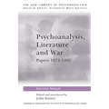 Psychoanalysis, Literature and War: Papers 1972-1995