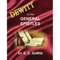 DeWitt on the General Epistles: Hebrews, James, First and Second Peter, First, Second and Third John, & Jude