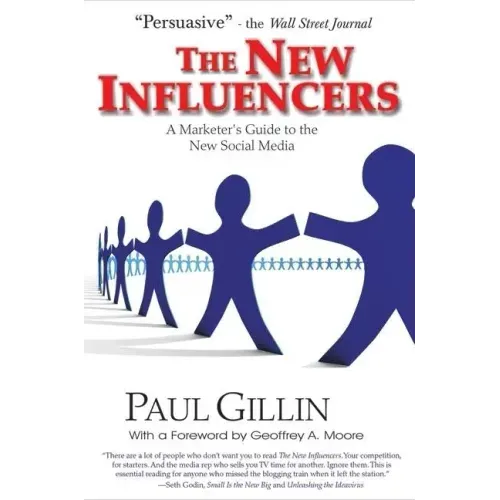 The New Influencers: A Marketer's Guide to the New Social Media