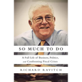So Much to Do: A Full Life of Business, Politics, and Confronting Fiscal Crises
