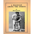 A Magician Among the Spirits .By: Harry Houdini (ILLUSTRATED)