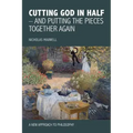 Cutting God in Half - And Putting the Pieces Together Again a New Approach to Philosophy