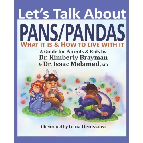 Let's Talk About PANS PANDAS What It Is & How to Live With It: A Guide For Parents and Kids
