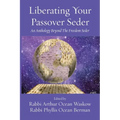 Liberating Your Passover Seder: An Anthology Beyond The Freedom Seder
