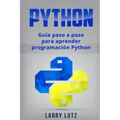 Python: Guía paso a paso para aprender programación Python
