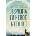 Despierta tu héroe interior: 7 Pasos para una vida de Éxito y Significado