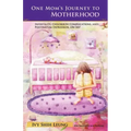One Mom's Journey to Motherhood: Infertility, Childbirth Complications, and Postpartum Depression, "Oh My!"