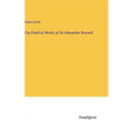 The Poetical Works of Sir Alexander Boswell