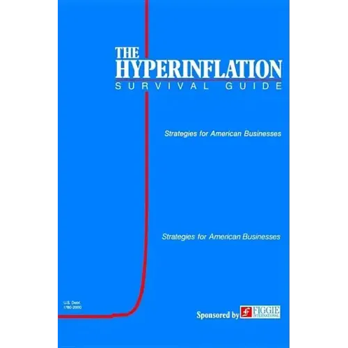 The Hyperinflation Survival Guide: Strategies for American Businesses