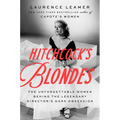 Hitchcock's Blondes: The Unforgettable Women Behind the Legendary Director's Dark Obsession