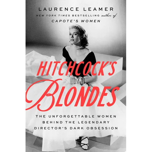 Hitchcock's Blondes: The Unforgettable Women Behind the Legendary Director's Dark Obsession