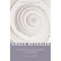 Grace Revealed: The Message of Paul's Letter to the Romans--Then and Now