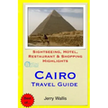 Cairo Travel Guide: Sightseeing, Hotel, Restaurant & Shopping Highlights