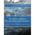 The Pianist's Guide to Practical Scales and Arpeggios: As They Occur in Pieces You Want to Play