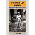 Fetched-Up Yankee: A New England Boyhood Remembered