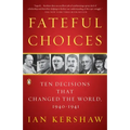Fateful Choices: Ten Decisions That Changed the World, 1940-1941