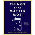 Things That Matter Most: Essays on Home, Friendship, and Love