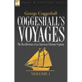 Coggeshall's Voyages: the Recollections of an American Schooner Captain-Volume 1