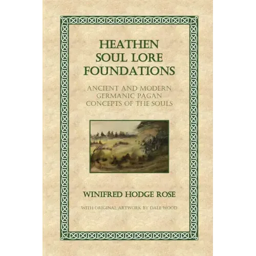 Heathen Soul Lore Foundations: Ancient and Modern Germanic Pagan Concepts of the Souls