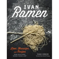 Ivan Ramen: Love, Obsession, and Recipes from Tokyo's Most Unlikely Noodle Joint