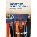 Unsettled Expectations: Uncertainty, Land and Settler Decolonization